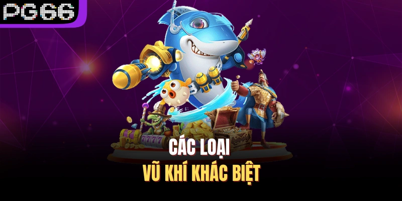 Các loại vũ khí khác biệt