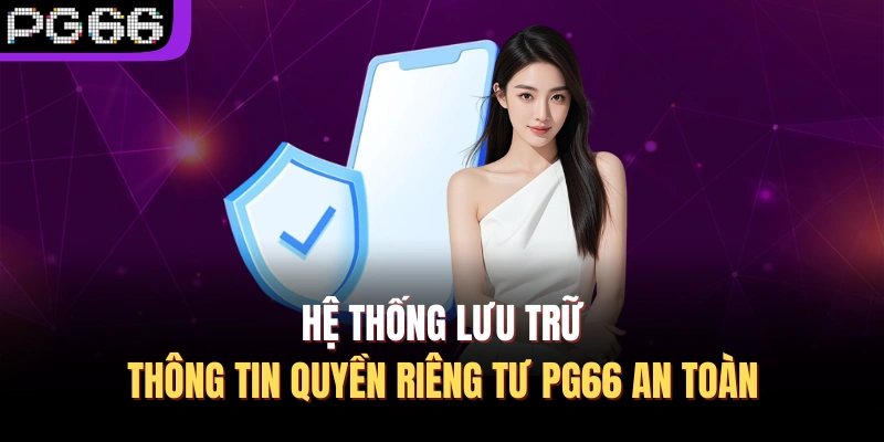 Hệ thống lưu trữ thông tin quyền riêng tư PG66 an toàn